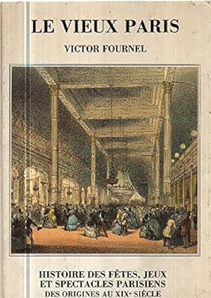 Bild des Verkufers fr Le Vieux Paris, ftes, jeux et spectacles zum Verkauf von JLG_livres anciens et modernes