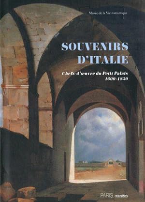 Seller image for Souvenirs D'italie - Chefs-D'oeuvre Du Petit Palais 1600-1850 for sale by JLG_livres anciens et modernes