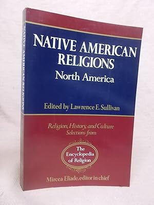 Imagen del vendedor de NATIVE AMERICAN RELIGIONS, NORTH AMERICA. RELIGION, HISTORY, AND CULTURE SELECTIONS FROM THE ENCYCLOPEDIA OF RELIGION. a la venta por Gage Postal Books