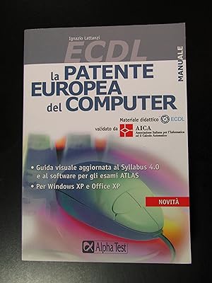 Immagine del venditore per Lattanzi Ignazio. ECDL. La patente europea del computer. Alpha test 2006 - I. venduto da Amarcord libri