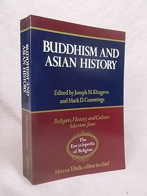 Bild des Verkufers fr BUDDHISM AND ASIAN HISTORY. RELIGION, HISTORY, AND CULTURE SELECTIONS FROM THE ENCYCLOPEDIA OF RELIGION. zum Verkauf von Gage Postal Books