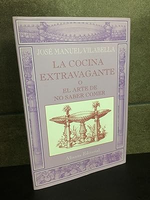 Imagen del vendedor de La Cocina Extravagante O Arte de No Saber Comer (Libros Singulares). Jos Manuel Vilabella. a la venta por Lauso Books