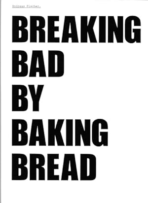 Bild des Verkufers fr Breaking Bad by Baking Bread. zum Verkauf von Antiquariat Querido - Frank Hermann