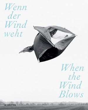 Seller image for Wenn der Wind weht / When the Wind Blows : Luft, Wind und Atem in der zeitgenssischen Kunst / Air, Wind, and Breath in Contemporary Art for sale by AHA-BUCH GmbH