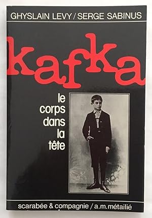 Image du vendeur pour Kafka : le corps dans la tte mis en vente par librairie philippe arnaiz