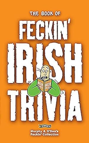 Bild des Verkufers fr The Book of Feckin' Irish Trivia zum Verkauf von Smartbuy