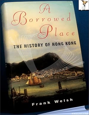 Seller image for A Borrowed Place: The History of Hong Kong for sale by BookLovers of Bath