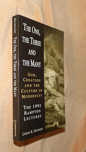 THE ONE, THE THREE AND THE MANY: God, Creation and the Culture of Modernity. The 1992 Bampton Lec...