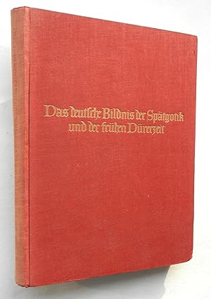 Das deutsche Bildnis der Spätgotik und der frühen Dürerzeit.