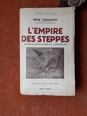 L'Empire des Steppes. Attila, Gengis-Khan, Tamerlan