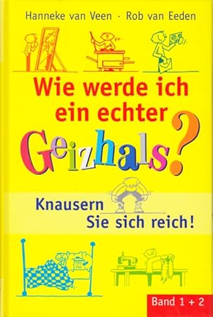 Bild des Verkufers fr Wie werde ich ein echter Geizhals? - Knausern Sie sich reich! : Band 1 + 2. zum Verkauf von TF-Versandhandel - Preise inkl. MwSt.