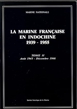 Image du vendeur pour La marine francaise en Indochine 1939-1956.Tome II,Aout 1945-Decembre 1946 mis en vente par JP Livres