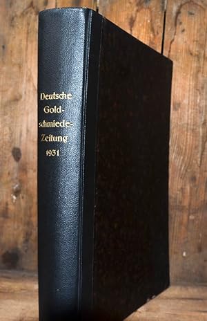 Deutsche Goldschmiede=Zeitung. 34. Jahrgang 1931, 2 Teile mit vielen Beilagen auf Kunstdruckpapier.