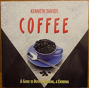 Imagen del vendedor de Coffee: A Guide to Buying, Brewing, & Enjoying a la venta por Faith In Print