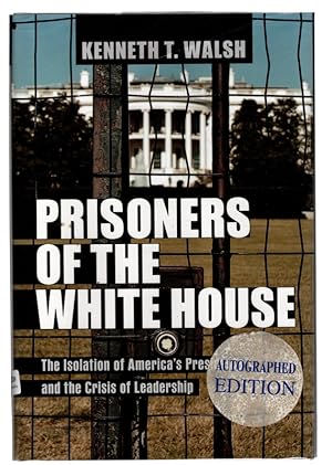 Image du vendeur pour Prisoners of the White House: The Isolation of America's Presidents and the Crisis of Leadership mis en vente par Once Read Books