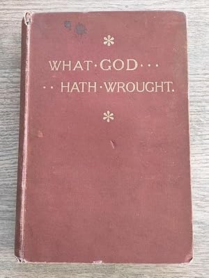 Seller image for What God hath Wrought. An Account of the Mission Tour of the Rev. G. C. Grubb, M.A. (1889-1890) chiefly from the diary kept by E. C. Millard, one of his companions in Ceylon, South India, Australia, New Zealand, Cape Colony for sale by Peter & Rachel Reynolds