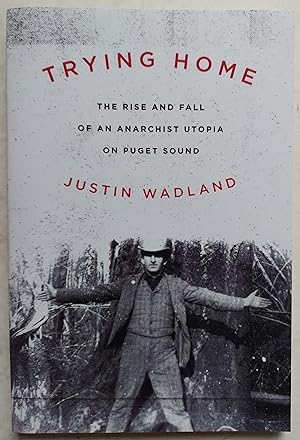 Trying Home: The Rise and Fall of an Anarchist Utopia on Puget Sound