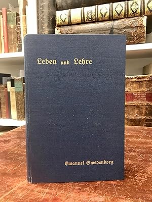 Emanuel Swedenborgs Leben & Lehre. Eine Sammlung authentischer Urkunden über Swedenborgs Persönli...