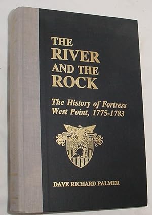 Imagen del vendedor de The River and the Rock, The History of Fortress West Point, 1775 - 1783 a la venta por R Bryan Old Books