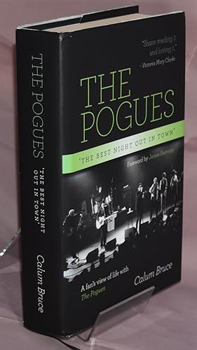 The Pogues - A Fan's View of Life 'The Best Night Out in Town'. Signed by the Author.