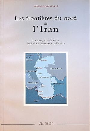 Imagen del vendedor de Les Frontieres du Nord de l'Iran. Caucase, Asie Centrale Mythologie, Histoire et Memoires. a la venta por FOLIOS LIMITED