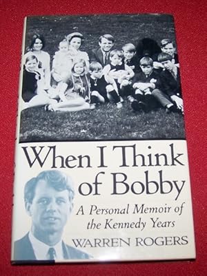 When I Think of Bobby - A Personal Memoir of the Kennedy Years