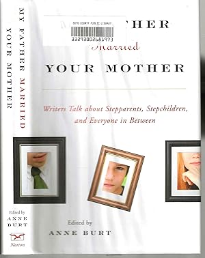 My Father Married Your Mother: Writers talk about stepparents, stepchildren, and everyone between