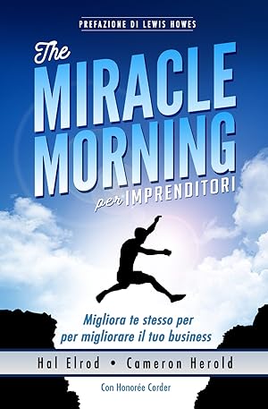 Image du vendeur pour The miracle morning per imprenditori. Migliora te stesso per migliorare il tuo business mis en vente par Libro Co. Italia Srl