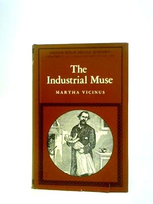 Seller image for The Industrial Muse: A Study of Nineteenth Century British Working-Class Literature for sale by World of Rare Books
