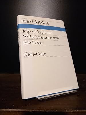 Bild des Verkufers fr Wirtschaftskrise und Revolution. Handwerker und Arbeiter 1848/49. [Von Jrgen Bergmann]. (= Industrielle Welt, Band 42). zum Verkauf von Antiquariat Kretzer