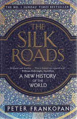 The Silk Roads: A New History Of The World