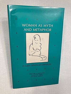 Seller image for Woman As Myth and Metaphor in Latin American Literature for sale by T. Brennan Bookseller (ABAA / ILAB)