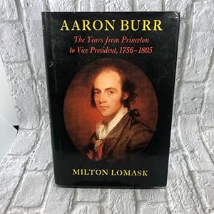 Imagen del vendedor de Aaron Burr: The Years from Princeton to Vice President, 1756-1805 a la venta por For the Love of Used Books