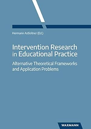 Bild des Verkufers fr Intervention Research in Educational Practice: Alternative Theoretical Frameworks and Application Problems zum Verkauf von WeBuyBooks