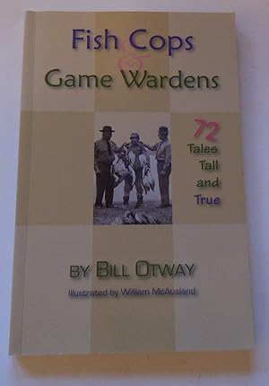 Imagen del vendedor de Fish Cops & Game Wardens/72 Tales Tall and True a la venta por Empire Books