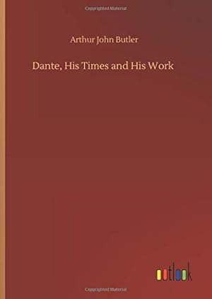 Bild des Verkufers fr Dante, His Times and His Work zum Verkauf von WeBuyBooks