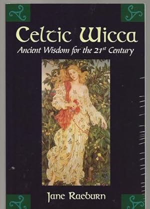 Celtic Wicca - Ancient Wisdom for the 21st Century
