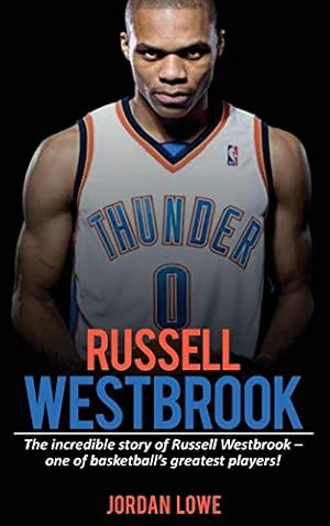 Bild des Verkufers fr Russell Westbrook: The incredible story of Russell Westbrook-one of basketball's greatest players! zum Verkauf von WeBuyBooks