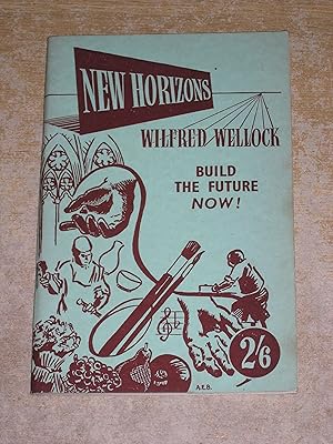 New Horizons: Build The Future Now: Being The Orchard Lea Papers With An Introduction And An Adde...