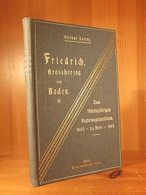 Friedrich Grossherzog von Baden. Zum fünfzigjährigen Regierungsjubiläum 1852 - 24. April - 1902. ...