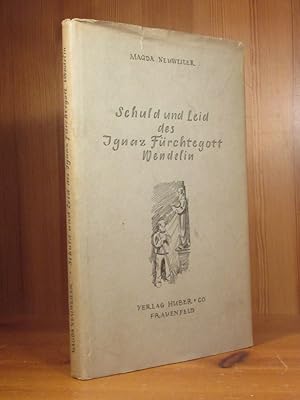 Schuld und Leid des Ignaz Fürchtegott Wendelin. Novelle.