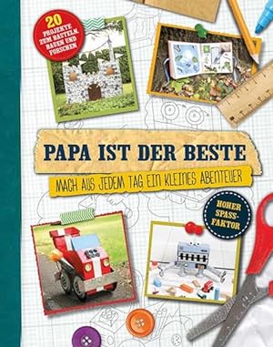Seller image for Papa ist der Beste!: 20 Projekte zum Basteln, Bauen und Forschen for sale by Gerald Wollermann
