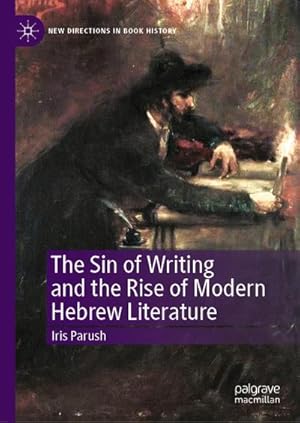 Bild des Verk�ufers f�r The Sin of Writing and the Rise of Modern Hebrew Literature zum Verkauf von AHA-BUCH GmbH