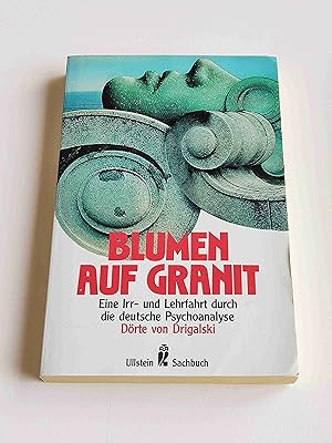Bild des Verkufers fr Blumen auf Granit : Eine Irr- und Lehrfahrt durch die deutsche Psychoanalyse zum Verkauf von BcherBirne