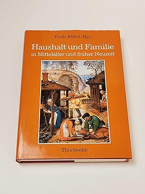Haushalt und Familie in Mittelalter und früher Neuzeit : Vorträge eines interdisziplinären Sympos...