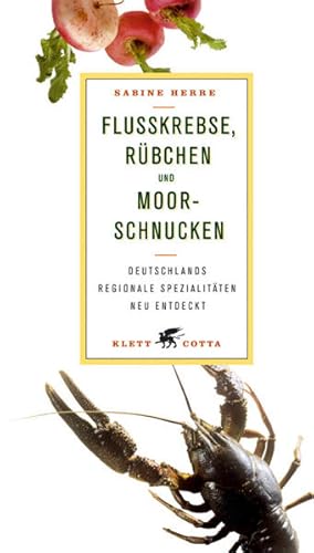 Bild des Verkufers fr Flusskrebse, Rbchen und Moorschnucken: Deutschlands regionale Spezialitten neu entdeckt zum Verkauf von Gerald Wollermann