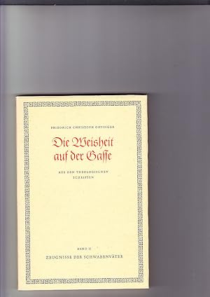 Imagen del vendedor de Die Weisheit auf der Gasse. Aus den theologischen Schriften. Band II: Zeugnisse der Schwabenvter.; herausg., mit Einfhrung u. Anmerkungen von Dr. theol. J. Roessle. a la venta por Elops e.V. Offene Hnde