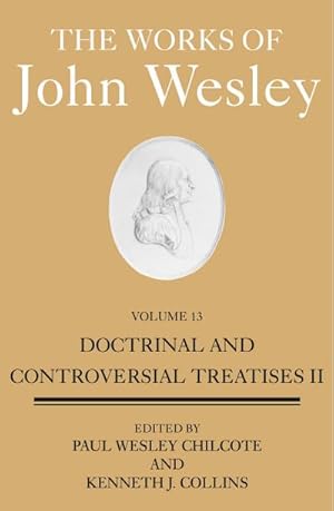 Imagen del vendedor de The Works of John Wesley, Volume 13 : Doctrinal and Controversial Treatises II a la venta por AHA-BUCH GmbH
