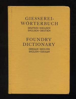 Giesserei-Wörterbuch : Dt.-engl., engl.-dt. = Foundry dictionary. Hrsg. vom Verein Dt. Giessereif...