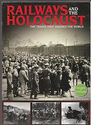 RAILWAYS AND THE HOLOCAUST. The Trains that Shamed the World